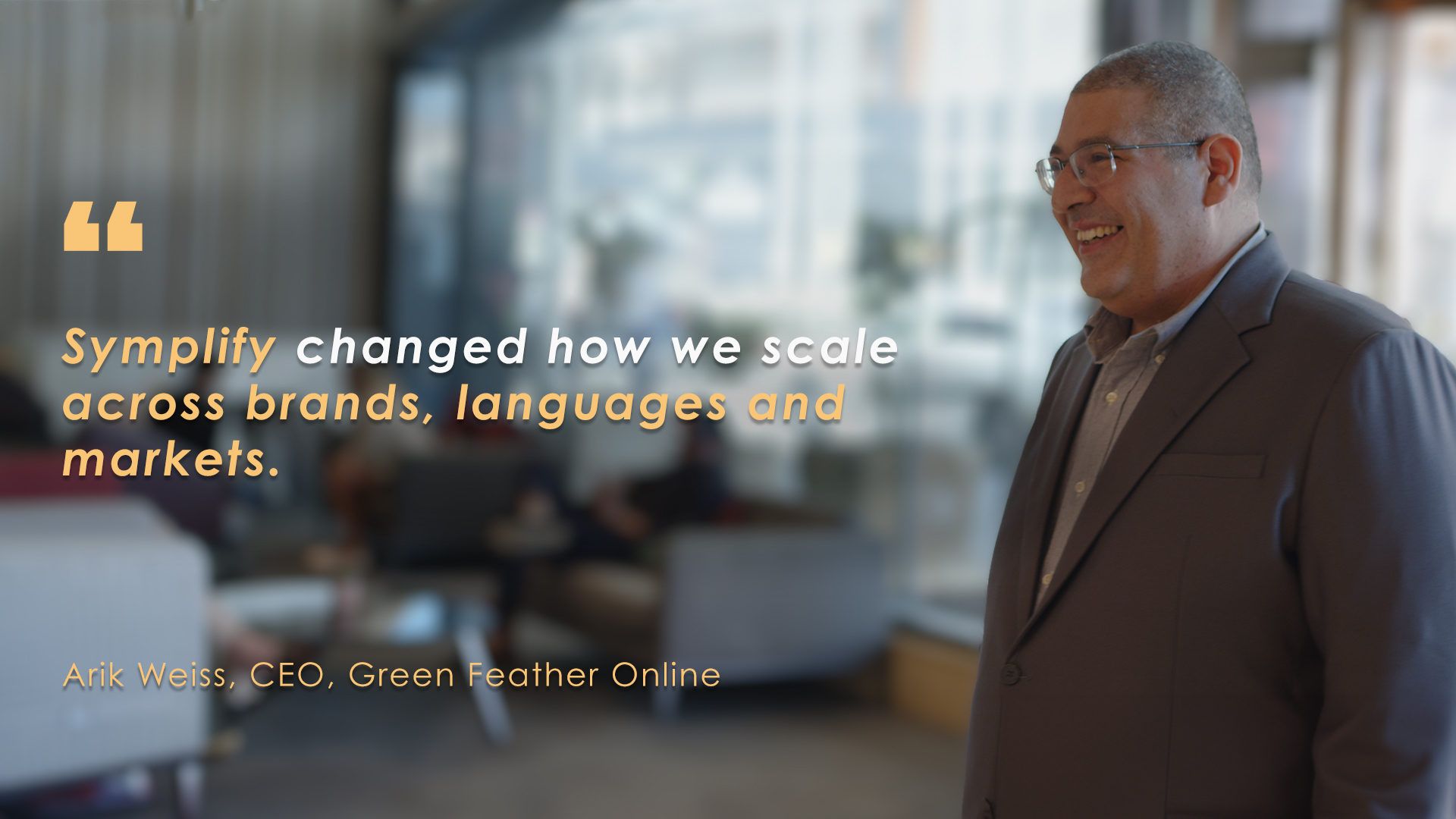 Arik Weiss, CEO, Green Feather Online — Symplify customer quote