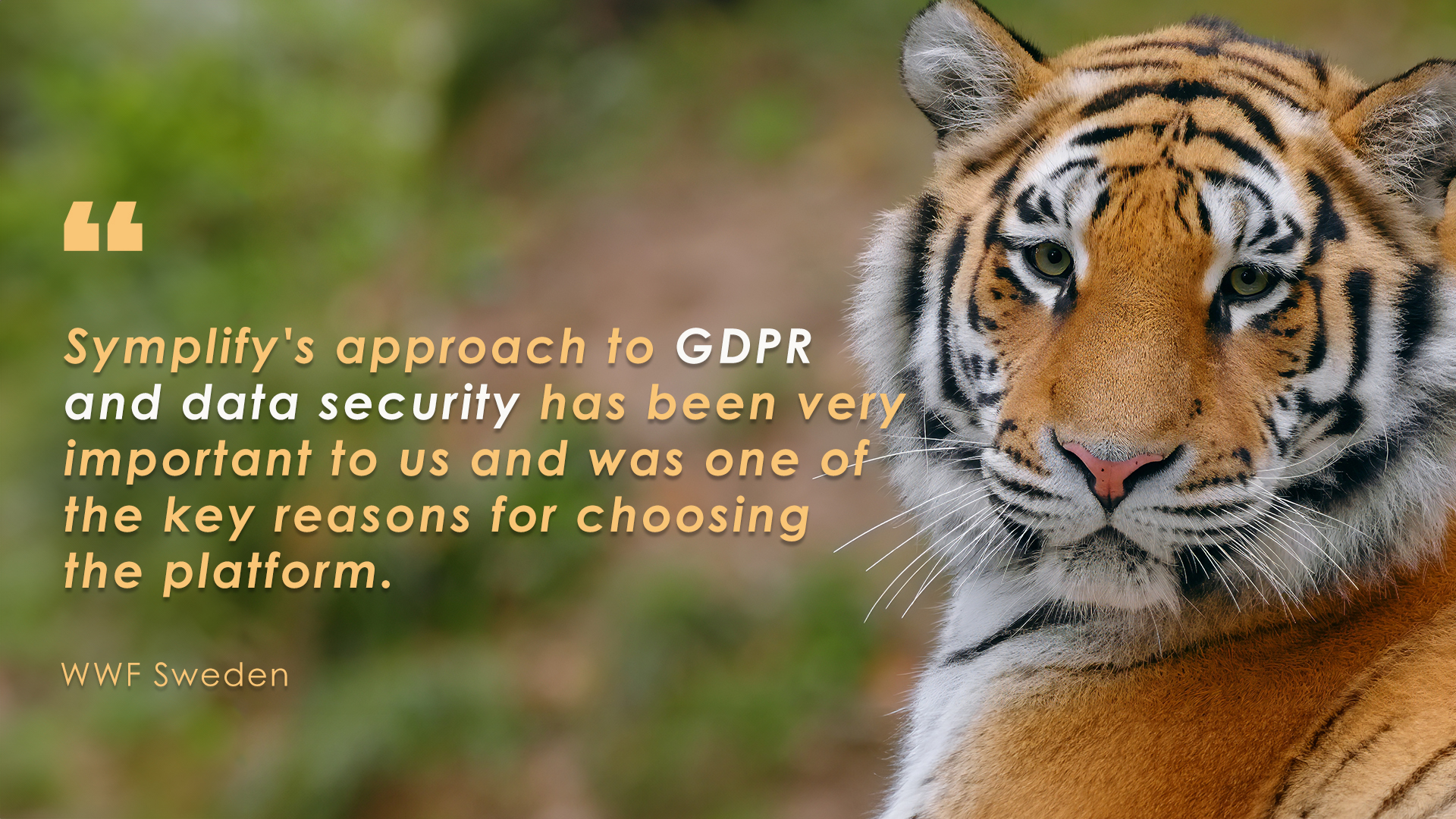 WWF Sweden testimonial: Symplify's approach to GDPR and data security has been very important to us and was one of the key reasons for choosing the platform.